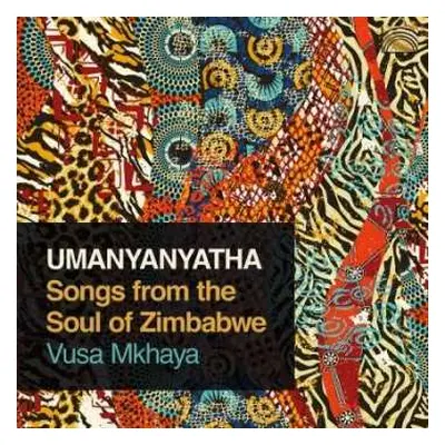 CD Vusa Mkhaya: Umanyanyatha * Songs From The Soul Of Zimbabwe