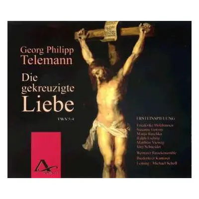 2CD Georg Philipp Telemann: Die Gekreuzigte Liebe TWV 5:4