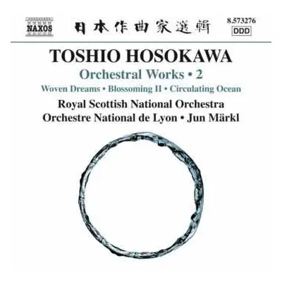 CD Toshio Hosokawa: Orchestral Works • 2