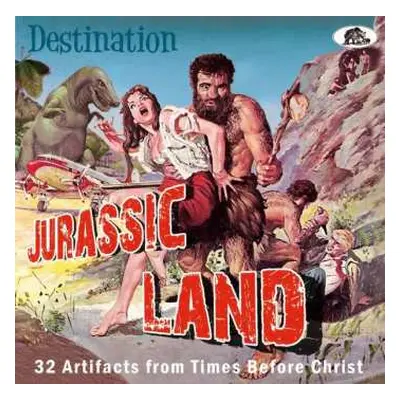 CD Various: Destination Jurassic Land (33 Artifacts From Times Before Christ)