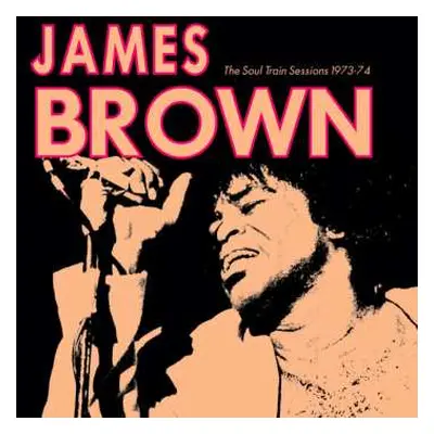 LP James Brown: The Soul Train Sessions 1973-74