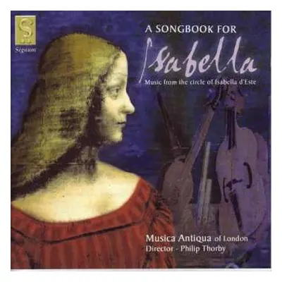 CD Musica Antiqua Of London: A Songbook For Isabella = Music From The Circle Of Isabella d'Este