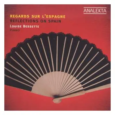 CD Louise Bessette: Regards Sur L'Espagne = Reflections On Spain