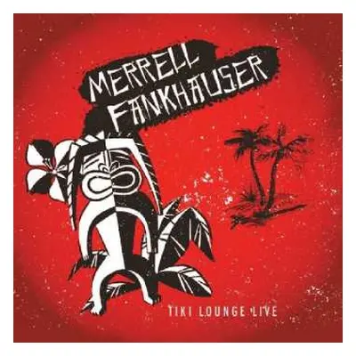 CD Merrell Fankhauser: Tiki Lounge Live