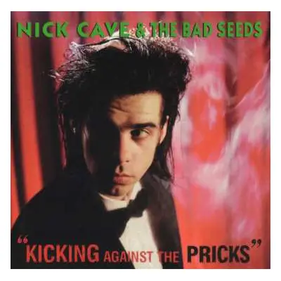 CD Nick Cave & The Bad Seeds: Kicking Against The Pricks