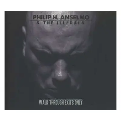 CD Philip H. Anselmo & The Illegals: Walk Through Exits Only DIGI