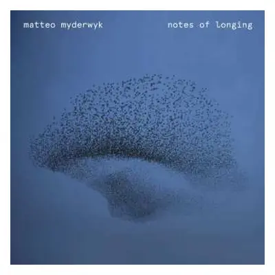 LP Matteo Myderwyk: Notes Of Longing