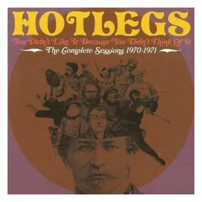 CD Hotlegs: You Didn't Like It Because You Didn't Think Of It: The Complete Sessions 1970-1971