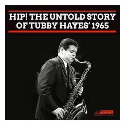 2CD Tubby Hayes: Hip! The Untold Story Of Tubby Hayes’ 1965