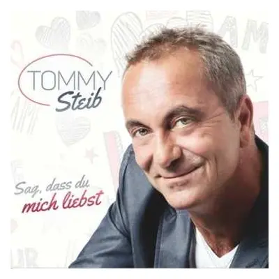 CD Tommy Steib: Sag, Dass Du Mich Liebst