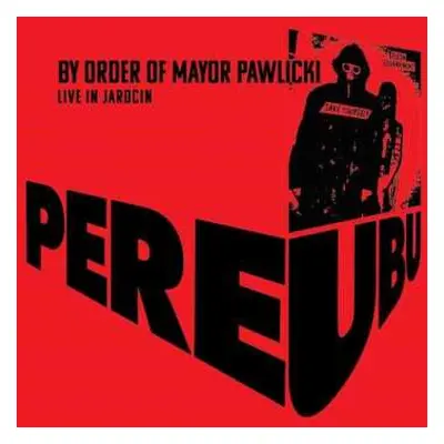 2CD Pere Ubu: By Order Of Mayor Pawlicki (Live In Jarocin)