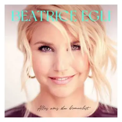 CD Beatrice Egli: Alles Was Du Brauchst