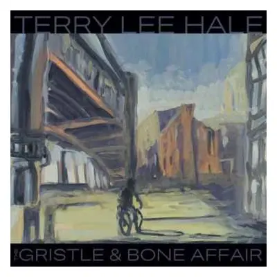 LP Terry Lee Hale: Gristle & Bone Affair