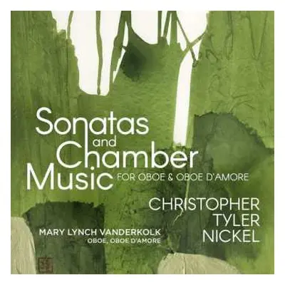 CD Christopher Tyler Nickel: Sonaten & Kammermusik Für Oboe & Oboe D'amore