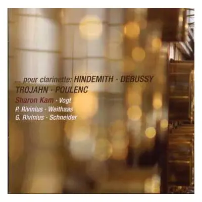 CD Sharon Kam: ...pour clarinette: HINDEMITH-DEBUSSY-TROJAHN-POULENC