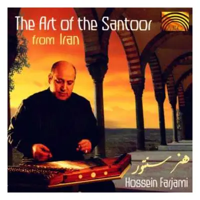 CD Hossein Farjami: The Art Of The Santoor From Iran