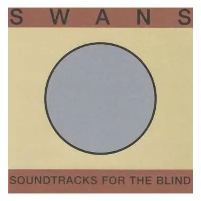 3CD Swans: Soundtracks For The Blind / Die Tür Ist Zu