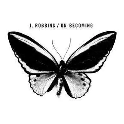 LP J. Robbins: Un-Becoming