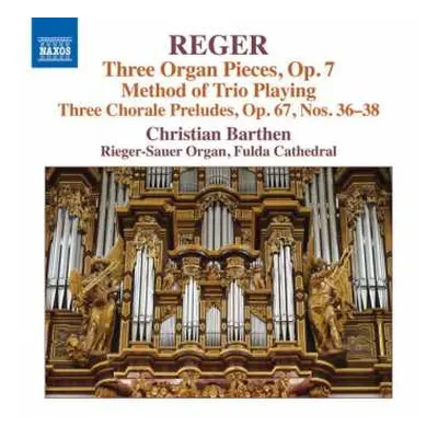 CD Max Reger: Organ Works Volume 16 - Three Organ Pieces, Op. 7 Method Of Trio Playing / Three C