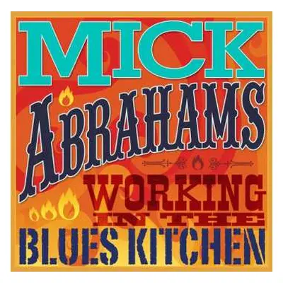 CD Mick Abrahams: Working In the Blues Kitchen