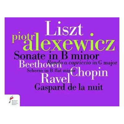 CD Franz Liszt: Piotr Alexewicz - Liszt / Beethoven / Chopin / Ravel