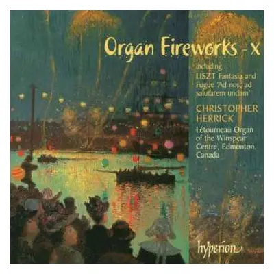 CD Various: Organ Fireworks – X (Including Liszt Fantasie Und Fuge 'Ad Nos, Ad Salutarem Undam')