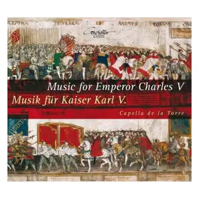 CD Capella De La Torre: Music For Emperor Charles V / Musik Für Kaiser Karl V.