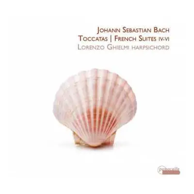 CD Johann Sebastian Bach: Toccatas | French Suites IV-VI