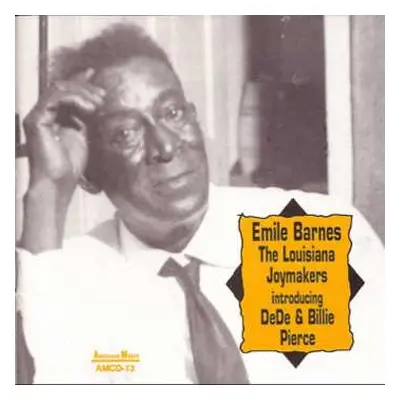 CD Emile Barnes: The Louisiana Joymakers Introducing DeDe & Billie Pierce