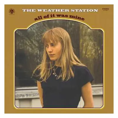 LP The Weather Station: All Of It Was Mine