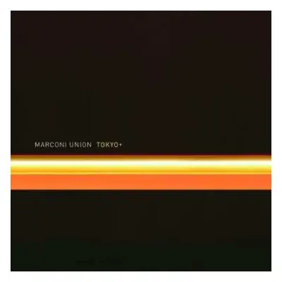 2CD Marconi Union: Tokyo+