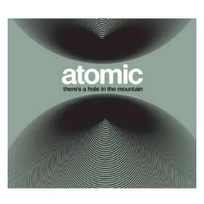 CD Atomic: There's A Hole In The Mountain