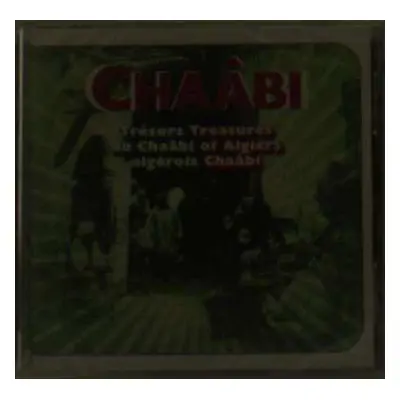 CD Various: Chaâbi (Trésors Du Chaâbi Algérois = Treasures Of Algiers Chaâbi)