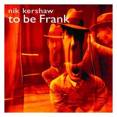 CD Nik Kershaw: To Be Frank (digipak)