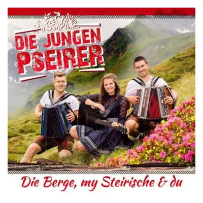 CD Die Jungen Pseirer: Die Berge, My Steirische & Du