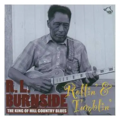 CD R.L. Burnside: The King Of Hill Country Blues: Rollin' & Tumblin'