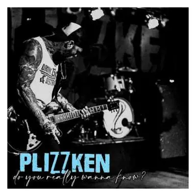 LP Plizzken: Do You Really Wanna Know?