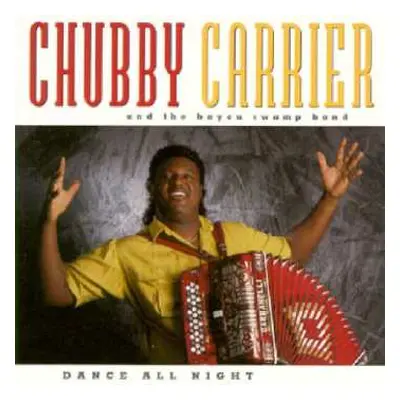 CD Chubby Carrier & The Bayou Swamp Band: Dance All Night