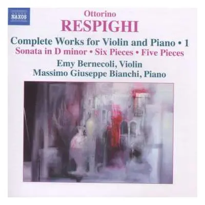 CD Ottorino Respighi: Sämtliche Werke Für Violine & Klavier Vol.1