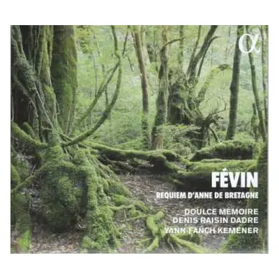 CD Antoine De Fevin: Requiem D'Anne De Bretagne