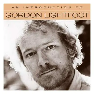 CD Gordon Lightfoot: An Introduction To Gordon Lightfoot