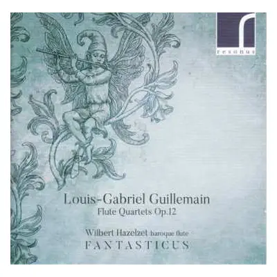 2CD Louis-Gabriel Guillemain: Flute Quartets Op. 12