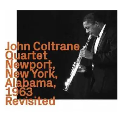 CD The John Coltrane Quartet: Newport, New York, Alabama, 1963 Revisited