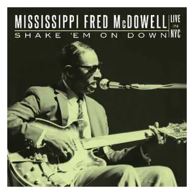 2CD Fred McDowell: Shake 'Em On Down - Live In NYC