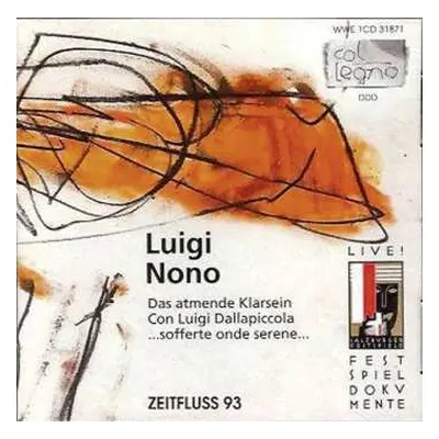 CD Luigi Nono: Das Atmende Klarsein / Sofferte Onde Serene / Con Luigi Dallapiccola