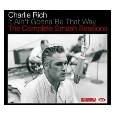 CD Charlie Rich: It Ain't Gonna Be That Way: The Complete Smash Sessions