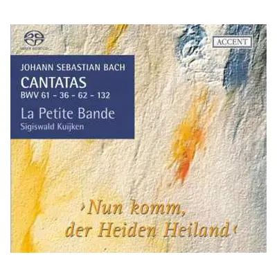 SACD Johann Sebastian Bach: Cantatas BWV 61 - 36 - 62 - 132 ›Nun Komm, Der Heiden Heiland‹