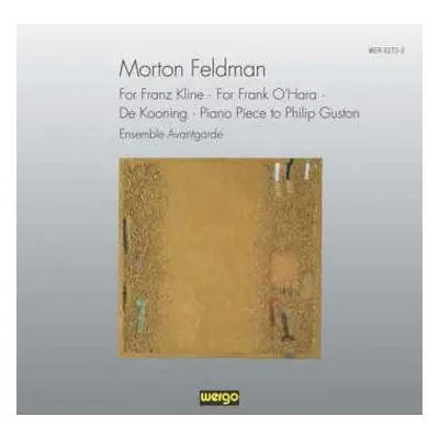 CD Morton Feldman: For Franz Kline · For Frank O'Hara · De Kooning · Piano Piece To Philip Gusto