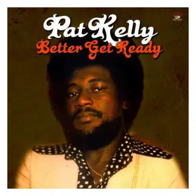 LP Pat Kelly: Better Get Ready