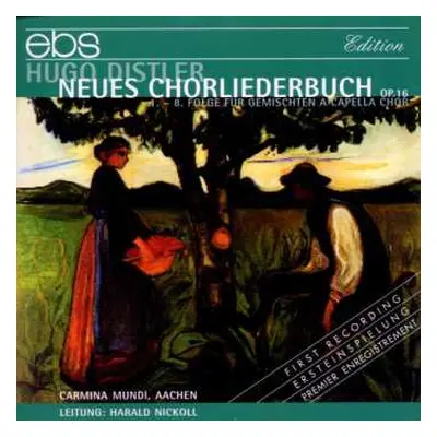 2CD Hugo Distler: Neues Chorliederbuch Op.16 - 1.-8. Folge Für Gemischten A Capella Chor